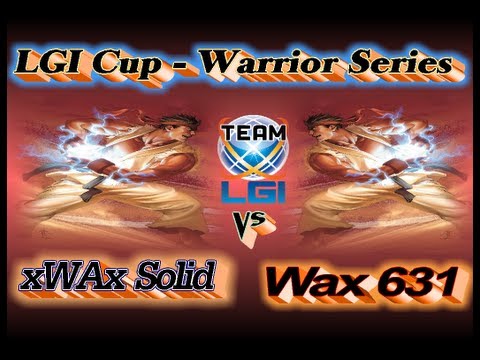 LGI Cup : Warrior Series - xWAx Solid vs Wax 631 Exclusive FT5