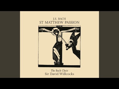 J.S. Bach: St. Matthew Passion, BWV 244 - Rev. Elgar, Atkins / Pt. Two: Chorus: "O Sacred Head...
