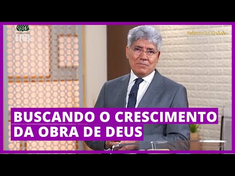 BUSCANDO O CRESCIMENTO DA OBRA DE DEUS - Hernandes Dias Lopes