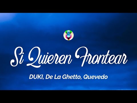 DUKI, De La Ghetto, Quevedo - Si Quieren Frontear(Letra/Lyrics)