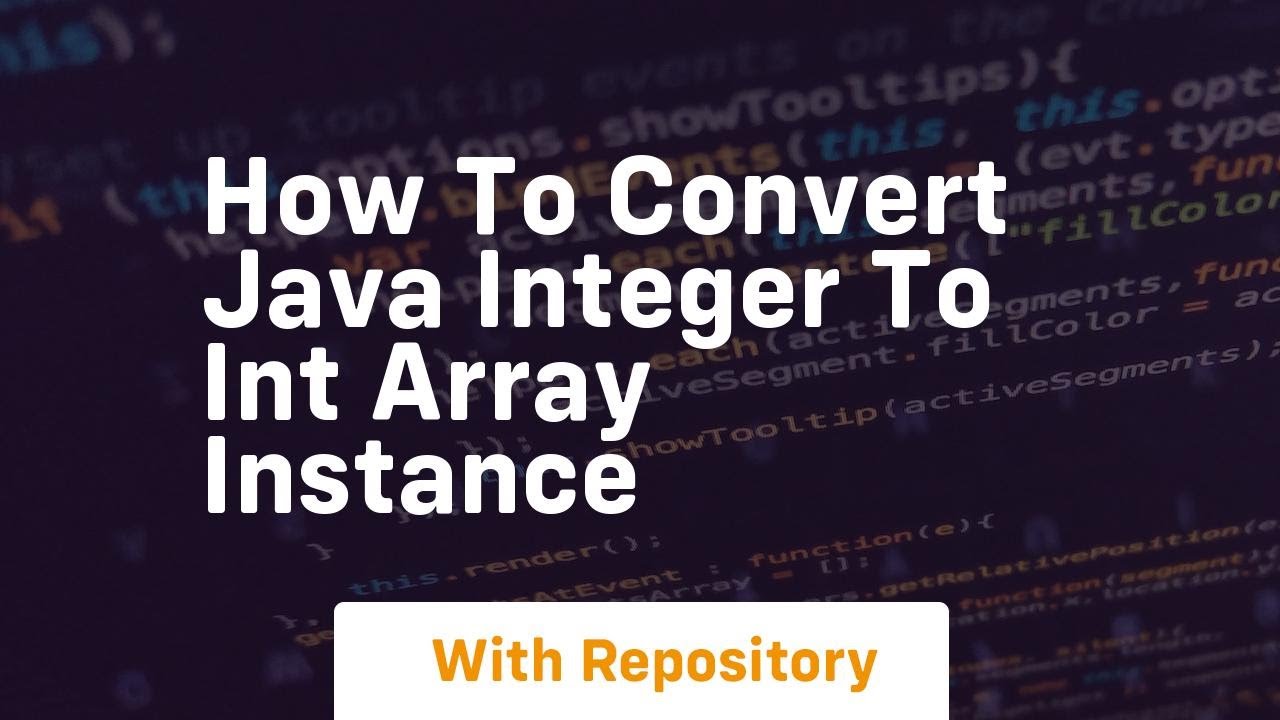 how to convert java integer to int array instance