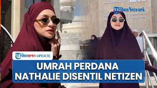 Curhat Nathalie Holscher Saat Umroh, Jawab Nyinyiran Soal Kerja Jadi DJ, Kalau Bukan Saya Siapa Lagi