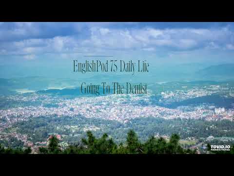 EnglishPod 75 Daily Life - Going To The Dentist