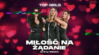 TOP GIRLS - MIŁOŚĆ NA ŻĄDANIE (XIVIU Remix) 2025