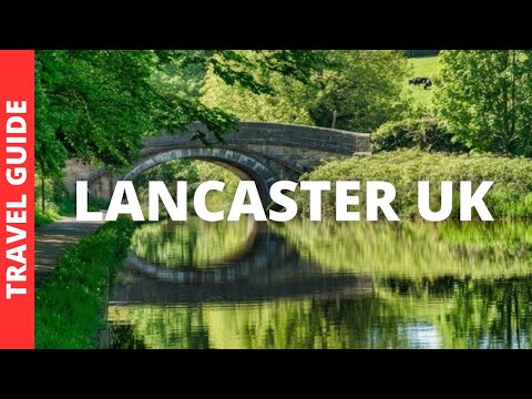 Lancaster UK Travel Guide: 10 BEST Things To Do In Lancaster, England