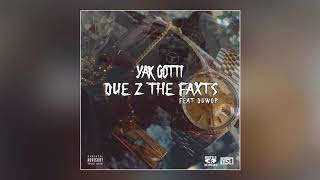 Yak Gotti - Due 2 The Faxts (Feat. Duwop)