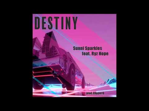 Sunni Sparkles - Destiny Ft. Ryz Hope (Prod. By Clipper G)
