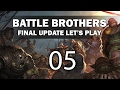 Let S Play Battle Brothers Final Update Episode 5