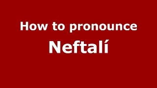 How to pronounce Neftalí
