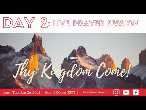 Day 2: Thy Kingdom Come! (Live Prayer Session | Jan, 2021) | Lady. Ann