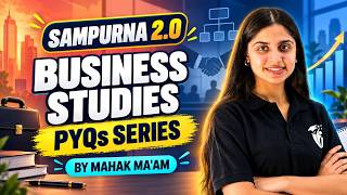 Sampurna 2.0 Business Studies PYQs Series 🔥 | Important Previous Year Questions | Mahak Ma’am