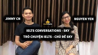 IELTS SPEAKING PART 1 - SKY (TRÒ CHUYỆN IELTS CHỦ ĐỀ SKY)
