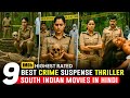 Top 9 Best South Indian Crime Suspense Thriller Movies In Hindi South Crime Movies In Hindi 2025