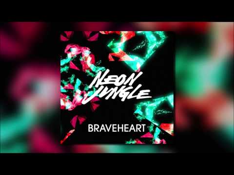 Braveheart - Neon Jungle