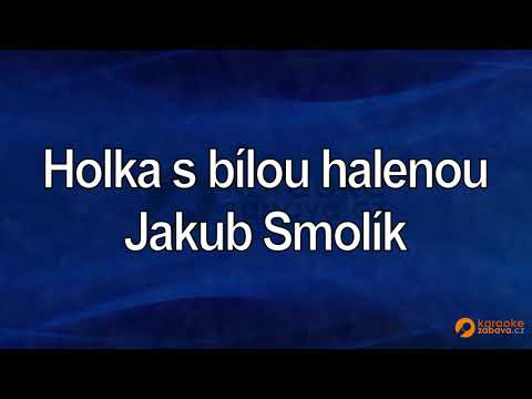 FullHD karaoke Holka s bílou halenou - Jakub Smolík - ukázka