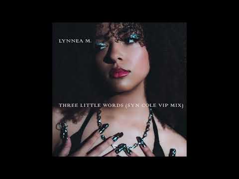 Lynnea M & Syn Cole - "Three Little Words (Syn Cole VIP Mix)" OFFICIAL VERSION