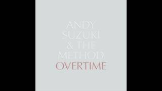 Overtime - Andy Suzuki & The Method (Official Audio/Album version)