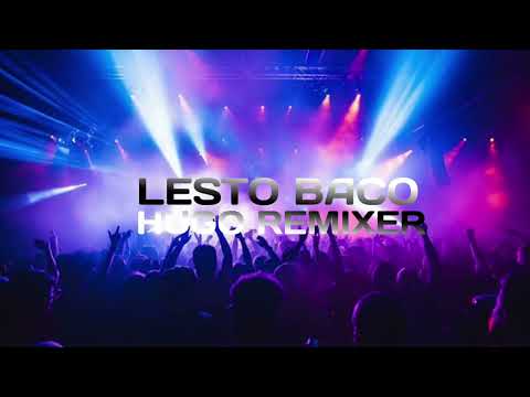 Lesto baco. ft. (hugo remixer)