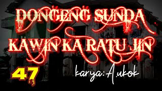 Download lagu Dongeng Sunda KAWIN KA RATU JIN part-47 mp3 Download lagu Dongeng Sunda KAWIN KA RATU JIN part-47 mp3