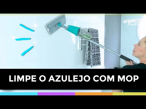 COMO LIMPAR O AZULEJO FÁCIL E RÁPIDO USANDO O MOP  | Organize sem Frescuras