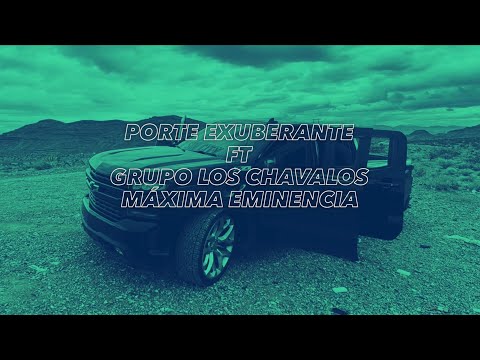 Porte Exuberante- Grupo Los Chavalos ft.Máxima Eminencia