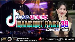 Download lagu DJ AGUS TERBARU LAGU DANGDUT PART 39 SOUND FYP TIKTOK mp3