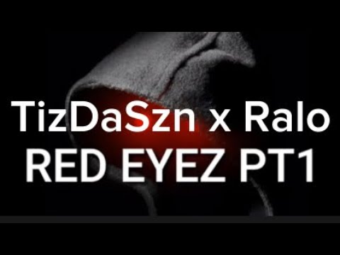 TizDaSzn X RALO - RED EYEZ full song