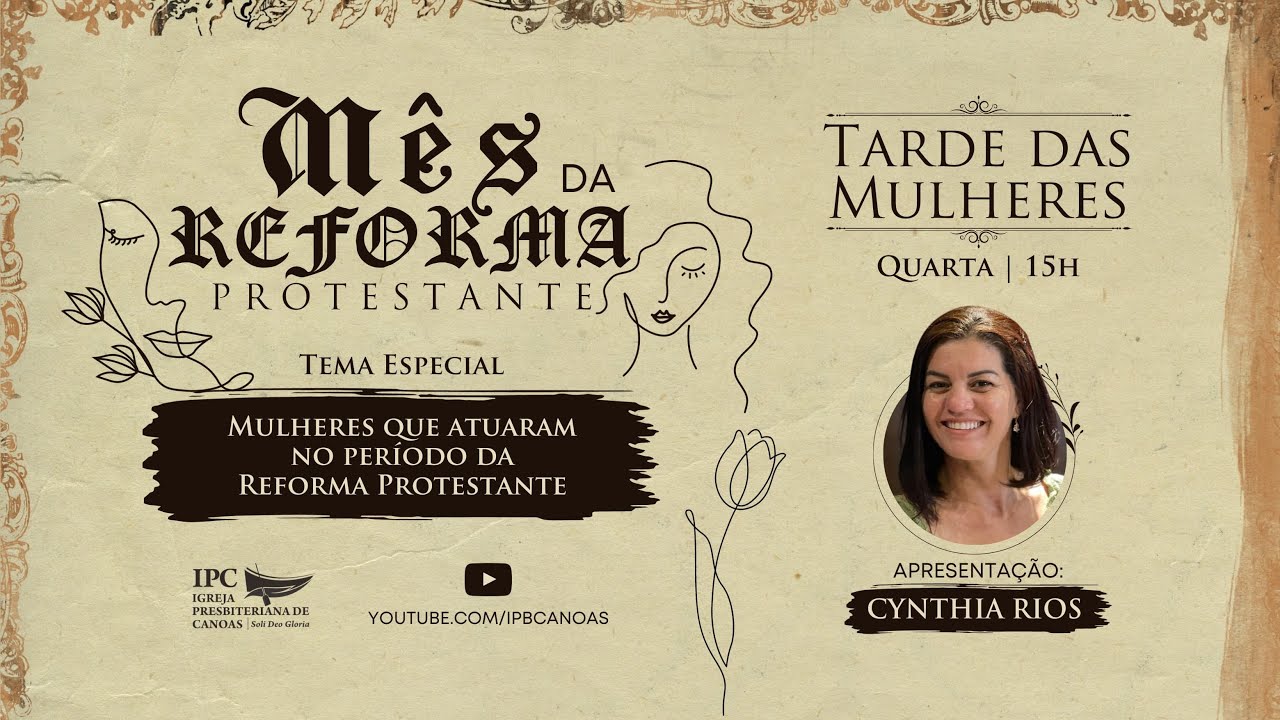 01. Mulheres que atuaram no período da Reforma Protestante - Cynthia Rios
