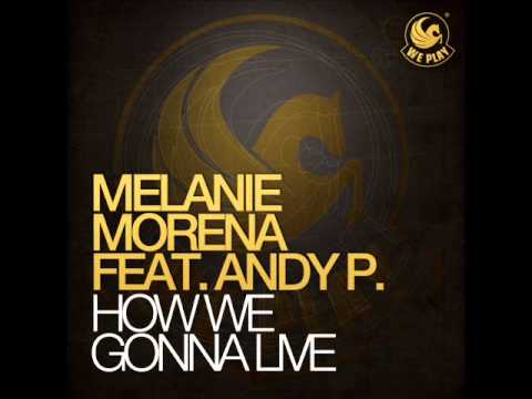 Melanie Morena feat. Andy P. - How WE Gonna Live