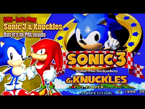Sonic 3 & Knuckles but it's in PAL mode (LIVE - 7pm BST 16th August 2020)