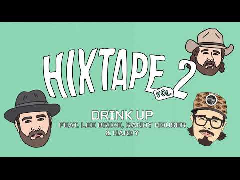 HiXTAPE - Drink Up (feat. HARDY, Lee Brice, Randy Houser)