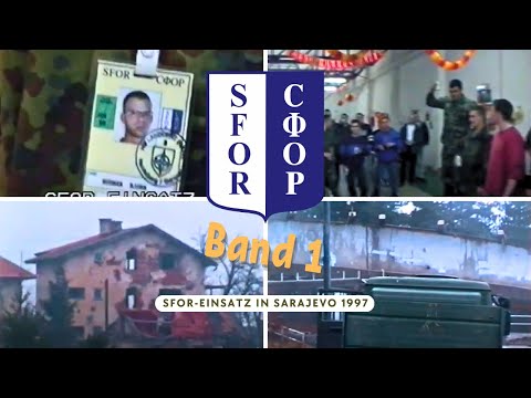 SFOR Mission in Sarajevo 1997: Beginning of a Journey (Volume 1/6)