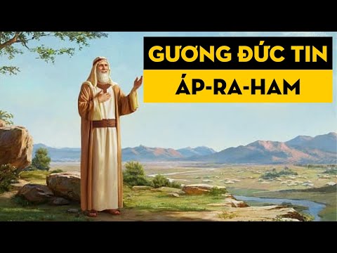 Gương Đức Tin Áp-ra-ham | Đức Chúa Trời Kêu Gọi Áp-ra-ham Rời Bỏ Quê Hương