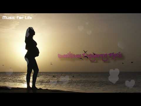 Pregnancy Music | Brain development | Music For Life.