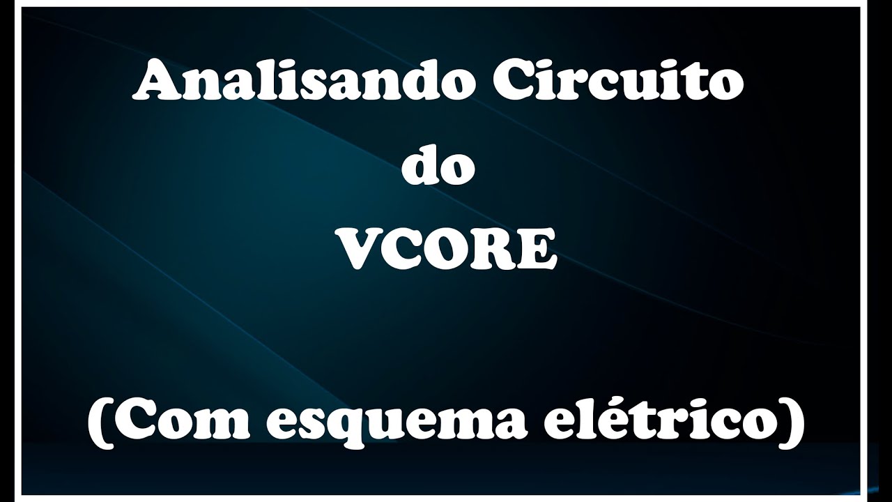 Como Analisar o Circuito do Processador (VCORE) - Teoria e Prática (Com esquema elétrico)