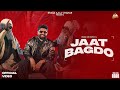 Jaat Bagdo Official Video Khasa Aala Chahar Seerat Bajwa ROAR New Haryanvi Song 2026