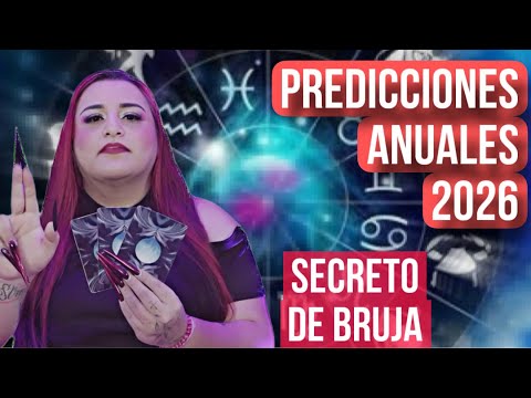 PREDICCIONES ANUALES PARA TODOS LOS SIGNOS ZODIACALES 2026 | SECRETO DE BRUJA 🔥