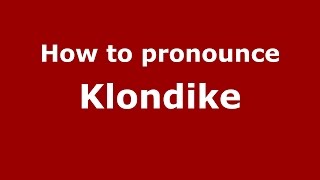 How to pronounce Klondike