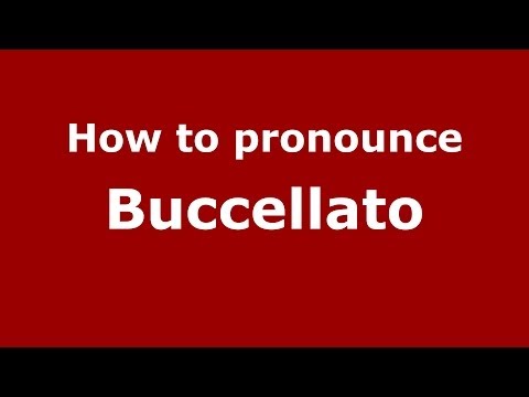 How to Pronounce Buccellato - PronounceNames.com