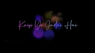 Kaisi Yeh Judai Hai | Atif Aslam | Jannat 2|Sad Song lyrics status