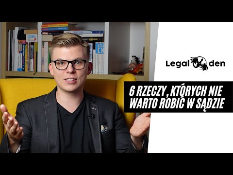 Czego nie robić w sądzie?