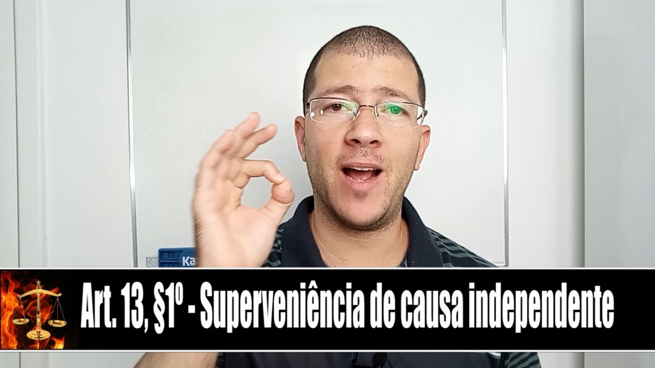 Direito Penal - Do Crime - Artigo 13, §1º - Superveniência de Causa Independente