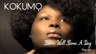 KOKUMO - There Will Come A Day