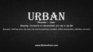 How to Pronounce urban with Meaning, Phonetic, Synonyms and Sentence Examples