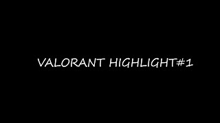 VALORANT HIGHLIGHT#1(Short ver.)