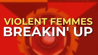 Violent Femmes - Breakin' Up (Official Audio)