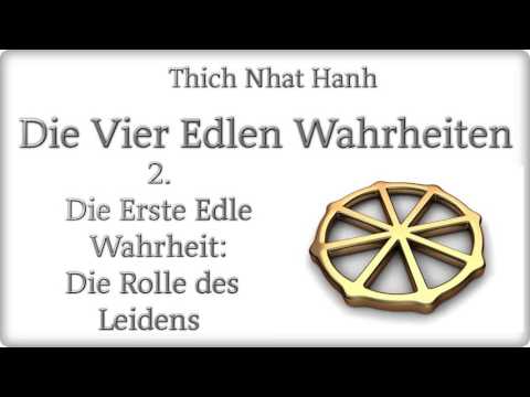 Die Erste Edle Wahrheit: Die Rolle des Leidens ( Die Vier Edlen Wahrheiten 2 ) - Thich Nhat Hanh