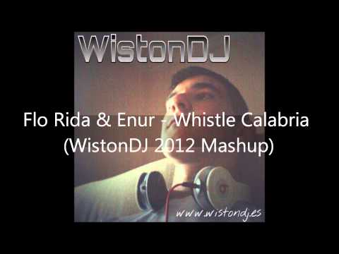 Flo Rida & Enur - Whistle Calabria (WistonDJ 2012 Mashup)