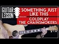 Something Just Like This Guitar Tutorial - The Chainsmokers Coldplay Guitar Lesson 🎸 |Chords + Tab|