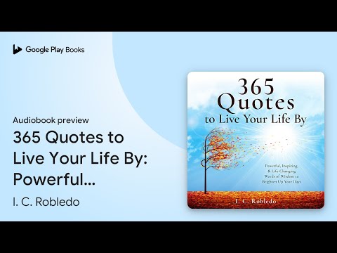365 Quotes to Live Your Life By: Powerful,… by I. C. Robledo · Audiobook preview